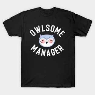 Owlsome Manager Pun - Funny Gift Idea T-Shirt